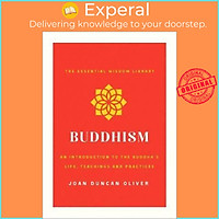 Sách - Buddhism : An Introduction to the Buddha's Life, Teachings, and Pra by Joan Duncan Oliver (US edition, paperback)