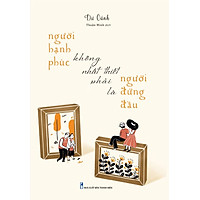 NGƯỜI HẠNH PHÚC KHÔNG NHẤT THIẾT PHẢI LÀ NGƯỜI ĐỨNG ĐẦU