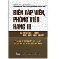 Biên tập viên, Phóng viên hạng III - P2: Kiến Thức, Kỹ Năng, Nghề Nghiệp Chuyên Ngành