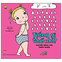 Tiếng Gì Thế Nhỉ? - Chuyển Động Của Thiên Nhiên (Tái Bản 2021)