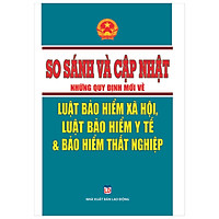 So sánh và cập nhật những quy định mới về Luật Bảo Hiểm Xã Hội, Luật Bảo Hiểm Y Tế & Bảo Hiểm Xã Hội