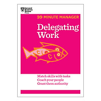 Delegating Work (HBR 20-Minute Manager Series)