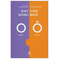 Dạy Con Song Ngữ - Cẩm Nang Dành Cho Ba Mẹ Tự Dạy Con Tiếng Anh Tại Nhà