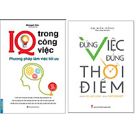 Combo Đúng Việc Đúng Thời Điểm+IQ Trong Công Việc - Phương Pháp Làm Việc Tối Ưu