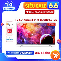 50'' 4K UHD Android Tivi TCL 50T75 - Gam Màu Rộng , HDR , Dolby Audio - Nâng Cấp của 50P715