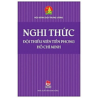 Nghi Thức Đội Thiếu Niên Tiền Phong Hồ Chí Minh (Tái Bản)