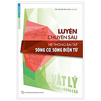 Luyện Chuyên Sâu Hệ Thống Bài Tập Sóng Cơ, Sóng Điện Từ – Vật Lý Cơ Bản Và Nâng Cao</span