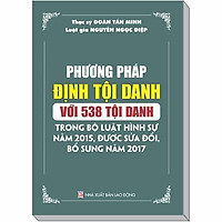 Phương Pháp Định Tội Danh với 538 Tội Danh trong Bộ Luật Hình Sự 2015 sđ 2017