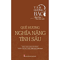 Tấm Gương Bác – Ngọc Quý Của Mọi Nhà – Quê Hương Nghĩa Nặng Tình Sâu