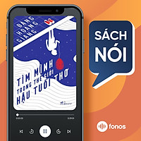 Sách nói: Tìm Mình Trong Thế Giới Hậu Tuổi Thơ