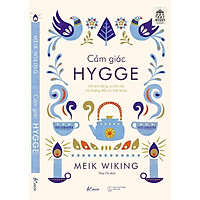 Sách - CẢM GIÁC HYGGE – Về ánh sáng, sự ấm áp và những điều bí mật khác (tặng kèm bookmark)