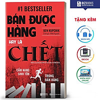 BIZBOOKS - Sách Bán Được Hàng Hay Là Chết: Cẩm Nang Sinh Tồn Trong Bán Hàng - MinhAnBooks