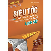 Mega 2020 - Siêu Tốc Luyện Đề THPT Quốc Gia 2020 Lịch Sử