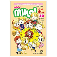 Nhóc Miko! Cô Bé Nhí Nhảnh - Tập 10 (Tái Bản 2020)