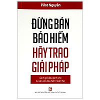 Đừng Bán Bảo Hiểm Hãy Trao Giải Pháp