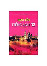 Download sách Học Tốt Tiếng Anh Lớp 12 - Chương Trình Chuẩn (Tái Bản)