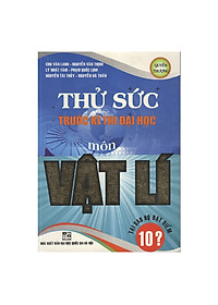 Download sách Thử Sức Trước Kì Thi Đại Học Môn Vật Lí (Quyển Thượng)