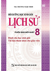Sách Bồi Dưỡng Học Sinh Giỏi Lịch Sử Lớp 8 (Tái Bản)