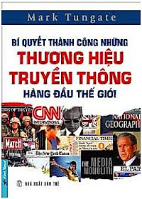 Sách Bí Quyết Thành Công Những Thương Hiệu Truyền Thông Hàng Đầu Thế Giới