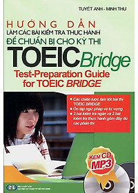 Download sách Hướng Dẫn Làm Các Bài Kiểm Tra Thực Hành Để Chuẩn Bị Cho Kì Thi TOEIC Bridge (Kèm CD)