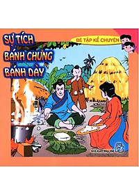 Sách Bé Tập Kể Chuyện - Sự Tích Bánh Chưng Bánh Giầy