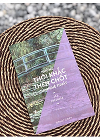 Combo/Lẻ Nghệ Thuật: Xem Tranh + Để Hiểu Nghệ Thuật+ Những Thời Khắc Then Chốt Của Nghệ Thuật