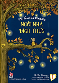 Sách Mái Ấm Chốn Rừng Sâu: Tập 1_Ngôi Nhà Đích Thực