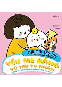 Miu Miu Yêu Mẹ - Miu Miu Love Mommy - Yêu Mẹ Bằng Vũ Trụ To Nhất! - My Love For Mommy Is As Big As The Universe!