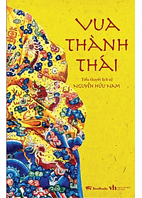 Vua Thành Thái (Tiểu Thuyết Lịch Sử)