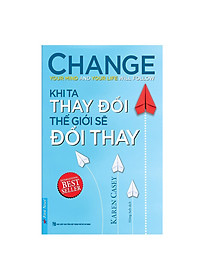Sách Khi Ta Thay Đổi Thế Giới Sẽ Đổi Thay (Tái Bản 2019)