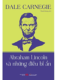 Abraham Lincoln và những điều bí ẩn - Dale Carnegie