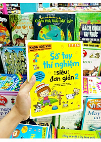 Sách Khoa Học Vui Cho Học Sinh Tiểu Học - Sổ Tay Thí Nghiệm Siêu Đơn Giản - Tập 2