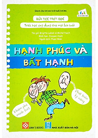 Sách Bữa Tiệc Triết Học - Triết Học Ứng Dụng Cho Mọi Lứa Tuổi - Hạnh Phúc Và Bất Hạnh
