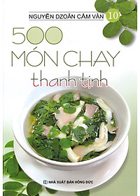 Sách 500 Món Chay Thanh Tịnh - Tập 10