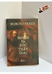 MOSES VÀ ĐỘC THẦN GIÁO - Sigmund Freud - Thanh Khê dịch - Nhã Nam