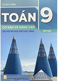 Sách - Toán cơ bản và nâng cao lớp 9 tập 1+2 (Kết nối tri thức với cuộc sống)