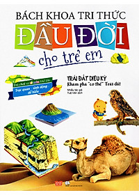 Sách Bách Khoa Tri Thức Đầu Đời Cho Trẻ Em - Trái Đất Diệu Kỳ - Khám Phá "Cơ Thể" Trái Đất