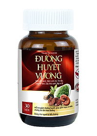 Viên Uống Hỗ Trợ Giảm Đường Huyết và Giảm Nguy Cơ Biến Chứng Của Đái Tháo Đường - Đường Huyết Vương Hủ 30 viên