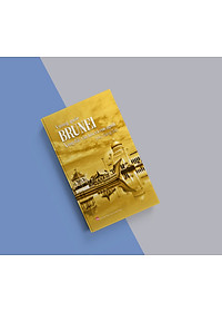 Sách Vương Quốc Brunei - Vùng Đất, Văn Hóa Và Con Người