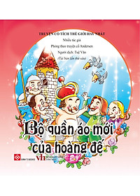 Truyện Cổ Tích Thế Giới Hay Nhất - Bộ Quần Áo Mới Của Hoàng Đế (Tái Bản)