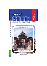 Combo Tập Viết Chữ Hán Theo Giáo Trình Hán Ngữ Phiên Bản Mới và Tập Viết Chữ Hán Theo Giáo Trình Boya - Sơ Cấp 1 ( Tặng kèm viết)