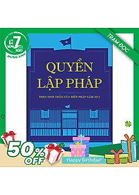 Trạm Đọc Official | Quyền Lập Pháp : Theo Tinh Thần Của Hiến Pháp Năm 2013