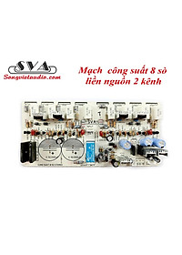 MẠCH CÔNG SUẤT 8 SÒ LIỀN NGUỒN STEREO