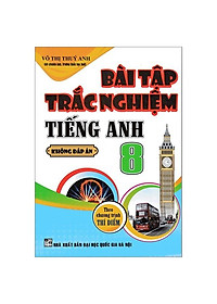 Sách Bài Tập Trắc Nghiệm Tiếng Anh 8 Không Đáp Án