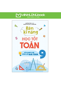Combo: Rèn Kĩ Năng Học Tốt Toán Lớp 9 + Tự Học Nâng Cao Kiến Thức Toán Lớp 9