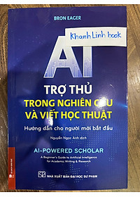 Sách - AI TRỢ THỦ TRONG NGHIÊN CỨU VÀ VIẾT HỌC THUẬT (Hướng dẫn cho người mới bắt đầu)
