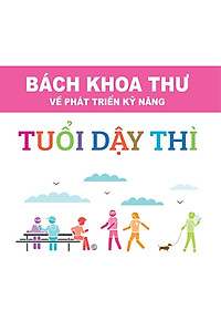 Bách Khoa Thư Về Phát Triển Kỹ Năng - Tuổi Dậy Thì