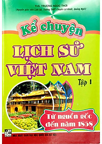 Kể Chuyện Lịch Sử Việt Nam - Tập 1