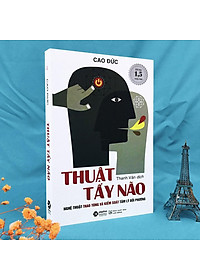 Sách - Thuật Tẩy Não - Nghệ Thuật Thao Túng Và Kiểm Soát Tâm Lý Đối Phương