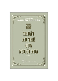Sách Thuật Xử Thế Của Người Xưa (Tái Bản 2021)